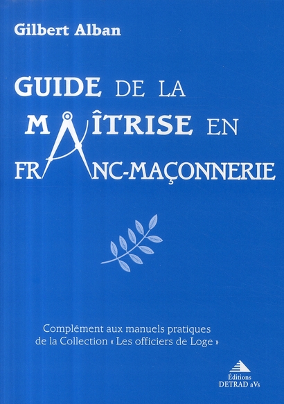 GUIDE DE LA MAITRISE EN FRANC-MACONNERIE