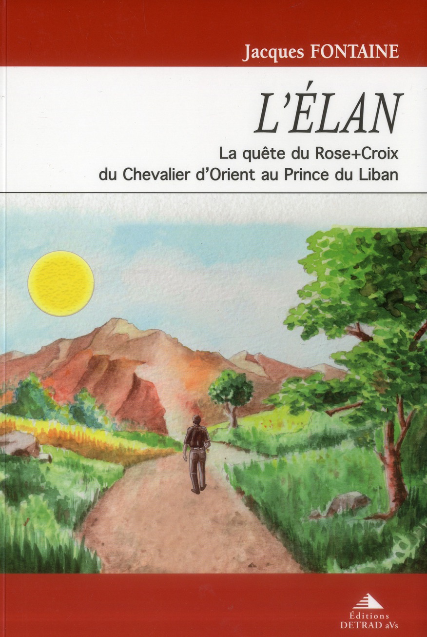 L'ELAN - LA QUETE DU ROSE CROIX DU CHEVALIER D'ORIENT AU PRINCE DU LIBAN