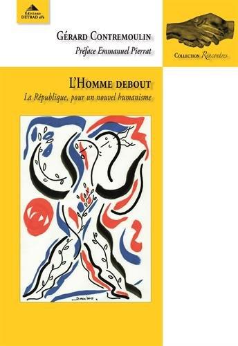 L'HOMME DEBOUT - LA REPUBLIQUE, POUR UN NOUVEL HUMANISME