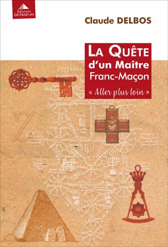 LA QUETE D'UN MAITRE FRANC-MACON - "ALLER PLUS LOIN"