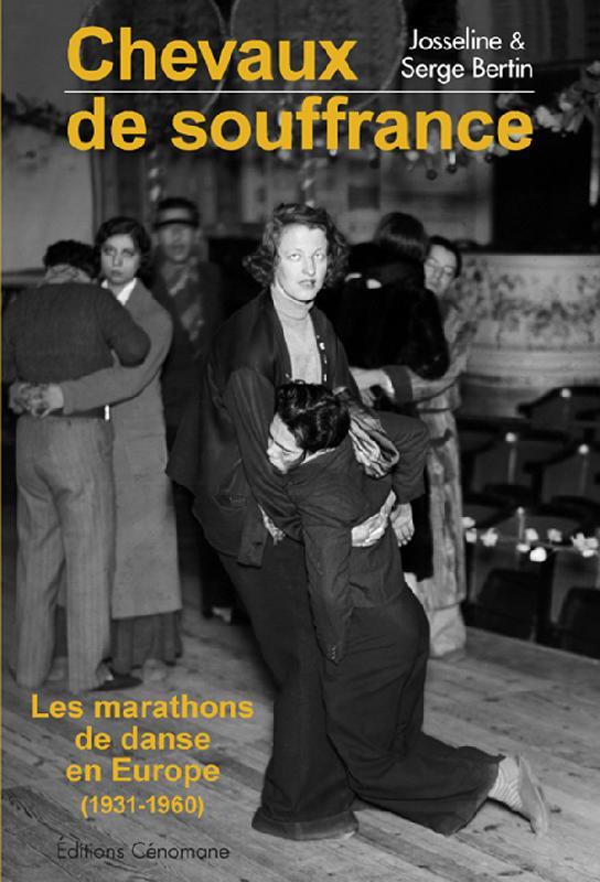 CHEVAUX DE SOUFFRANCE LES MARATHONS DE DANSE EN EUROPE (1931-1960)