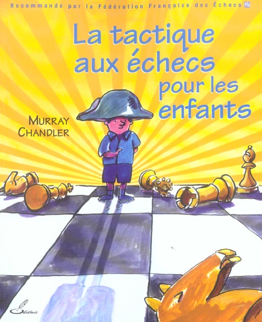 La tactique aux echecs pour les enfants - recommande par la federation francaise des echecs (ffe)