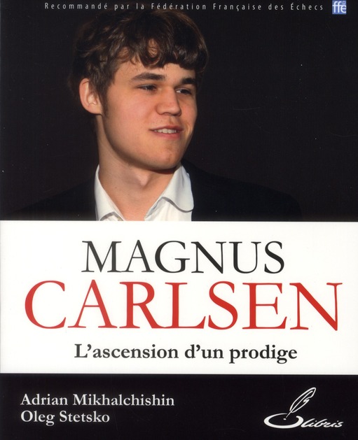 MAGNUS CARLSEN - L'ASCENSION D'UN PRODIGE.