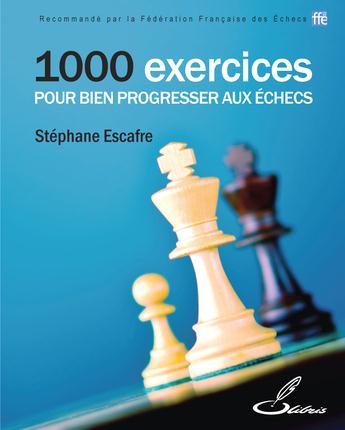 1000 EXERCICES POUR BIEN PROGRESSER AUX ECHECS