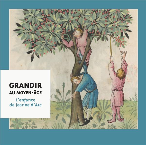 GRANDIR AU MOYEN AGE - L'ENFANCE DE JEANNE D'ARC