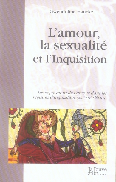 L' AMOUR,LA SEXUALITE ET L'INQUISITION - LES EXPRESSIONS DE L'AMOUR DANS LES REGI