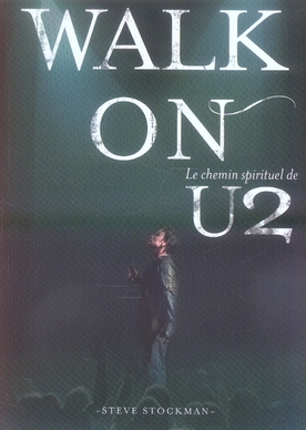 WALK ON, LE CHEMIN SPIRITUEL DE U2