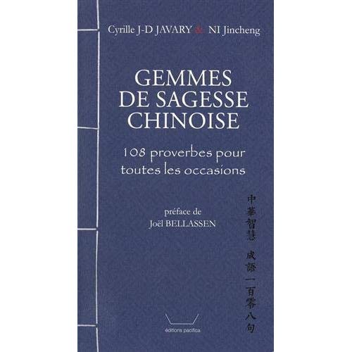 GEMMES DE SAGESSE CHINOISE -- 108 PROVERBES POUR TOUTES LES OCCASIONS