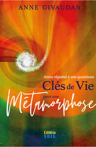 ANNE REPOND A VOS QUESTIONS - CLES DE VIE POUR UNE METAMORPHOSE
