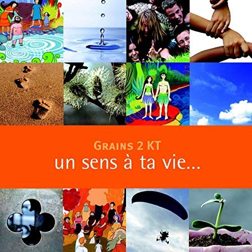 GRAINS 2 KT : UN SENS A TA VIE (ENFANT) - NOUVELLE EDITION 2011