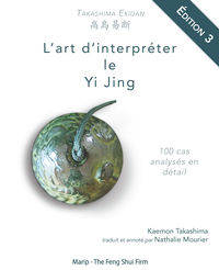 TAKASHIMA EKIDAN - L'ART D'INTERPRETER LE YI JING - 100 CAS ANALYSES EN DETAIL (EDITION 3)