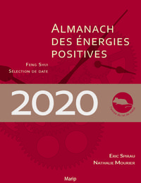 ALMANACH DES ENERGIES POSITIVES 2020 - FENG SHUI ET SELECTION DE DATES
