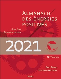 L ALMANACH DES ENERGIES POSITIVES 2021 - FENG SHUI ET SELECTION DE DATE