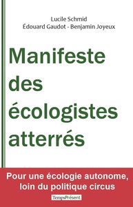 MANIFESTE DES ECOLOGISTES ATTERRES - POUR UNE ECOLOGIE AUTONOME, LOIN DU POLITIQUE CIRCUS