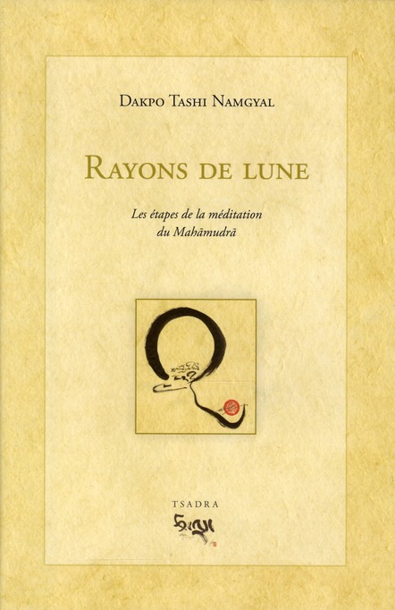 RAYONS DE LUNE. LES ETAPES DE LA MEDITATION DU MAHAMUDRA