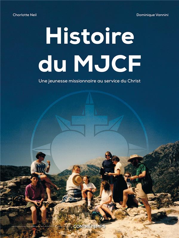 HISTOIRE DU MJCF - UNE JEUNESSE MISSIONNAIRE AU SERVICE DU CHRIST