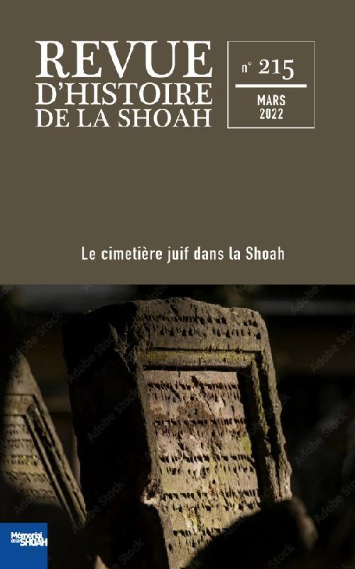 REVUE D'HISTOIRE DE LA SHOAH - N 215 - LE CIMETIERE JUIF DANS LA SHOAH