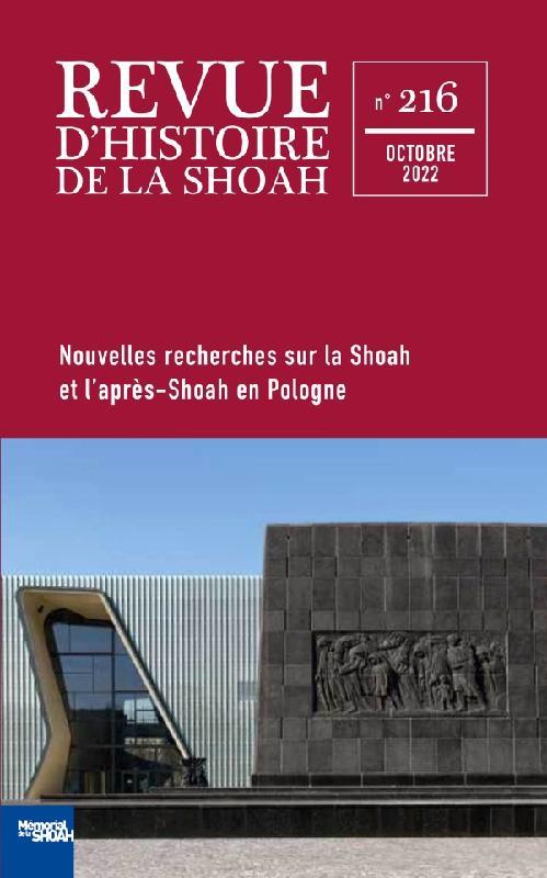 REVUE D'HISTOIRE DE LA SHOAH - N 216 - NOUVELLES RECHERCHES SUR LA SHOAH ET L'APRES-SHOAH EN POLOGNE