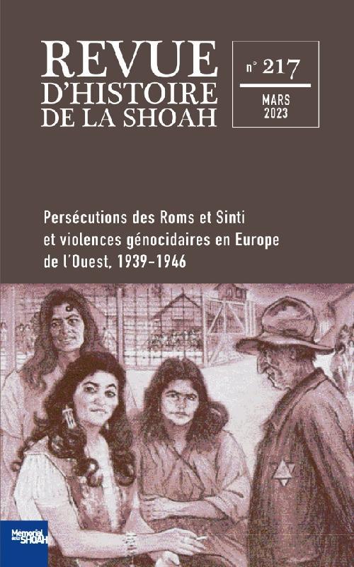REVUE D'HISTOIRE DE LA SHOAH - N  217 - PERSECUTIONS DES ROMS ET SINTI ET VIOLENCES GENOCIDAIRES EN