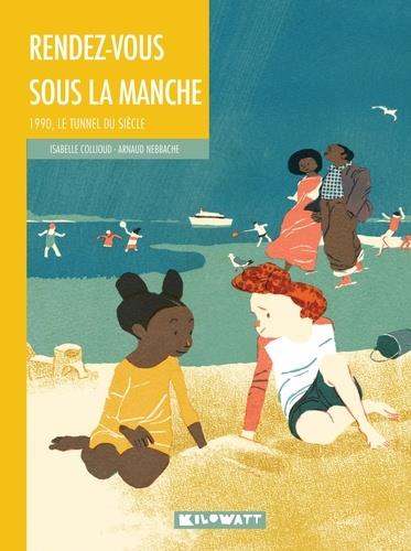 Rendez-vous sous la manche - 1990, le tunnel du siecle20210604