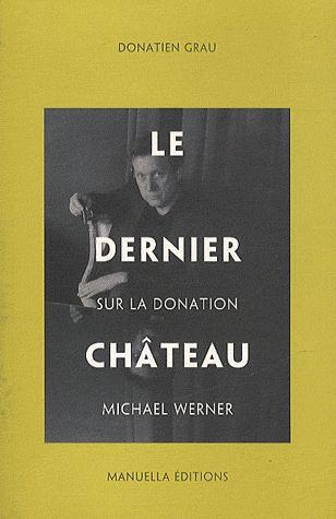 LE DERNIER CHATEAU - SUR LA DONATION MICHAEL WERNER