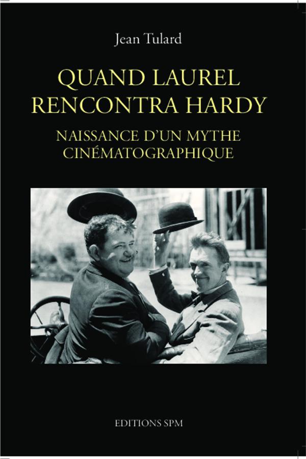 QUAND LAUREL RENCONTRA HARDY - NAISSANCE D'UN MYTHE CINEMATOGRAPHIQUE