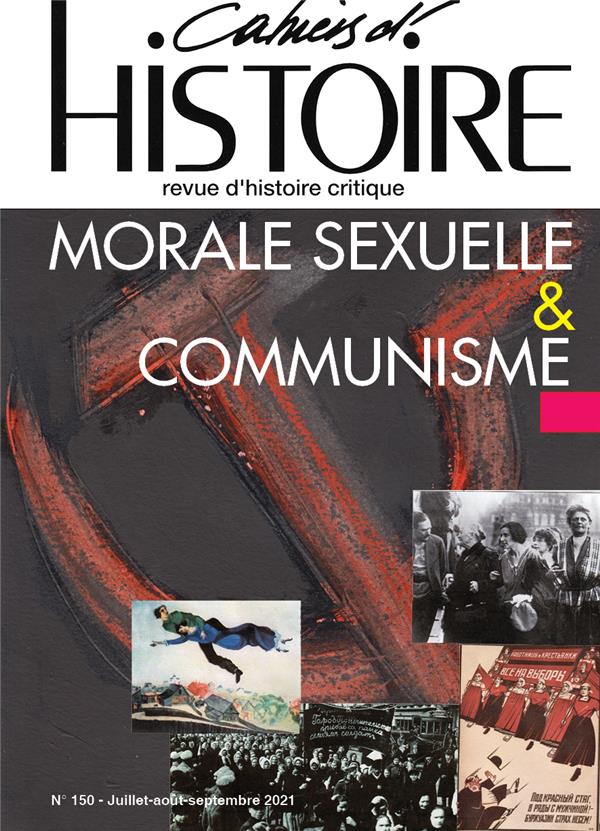 CAHIERS D'HISTOIRE N 150 : MORALE SEXUELLE ET COMMUNISME