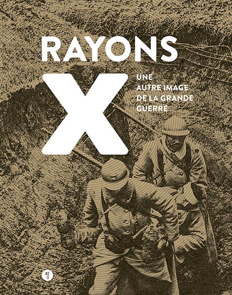 RAYONS X. UNE AUTRE IMAGE DE LA GRANDE GUERRE
