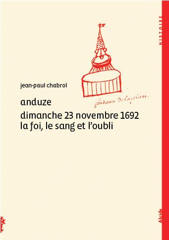ANDUZE, DIMANCHE 23 NOVEMBRE 1692  LA FOI, LE SANG ET L'OUBLI