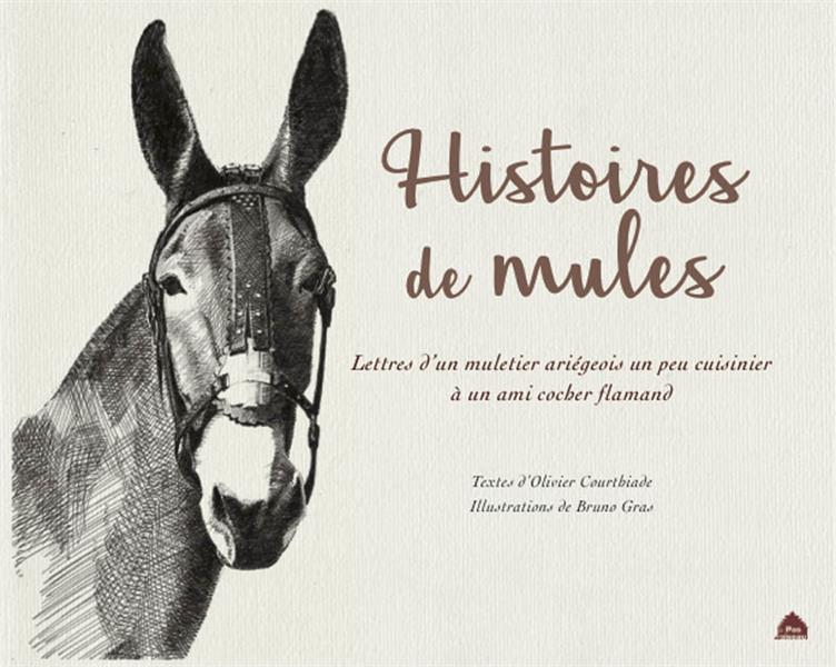 HISTOIRES DE MULES - LETTRE D'UN MULETIER ARIEGEOIS UN PEU CUISINIER A UN AMI COCHER FLAMAND
