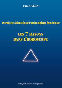 ASTROLOGIE SCIENTIFIQUE PSYCHOLOGIQUE ESOTERIQUE LES 7 RAYONS DANS L'HOROSCOPE