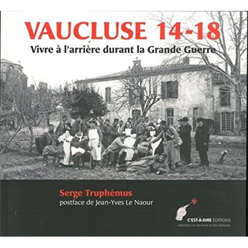VAUCLUSE 14 - 18 VIVRE A L ARRIERE DURANT LA GRANDE GUERRE