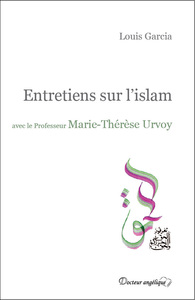 ENTRETIENS SUR L'ISLAM AVEC LE PROFESSEUR MARIE-THERESE URVOY
