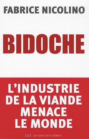 BIDOCHE - L'INDUSTRIE DE LA VIANDE MENACE LE MONDE