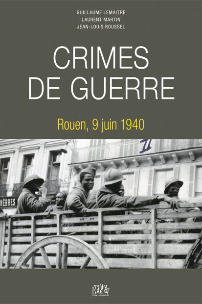 CRIMES DE GUERRE, ROUEN 9 JUIN 1940