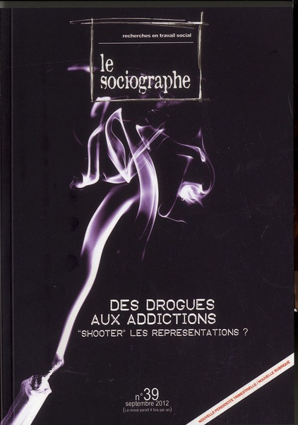 LE SOCIOGRAPHE N 39. DES DROGUES AUX ADDICTIONS. - SHOOTER - LES REPRESENTATIONS