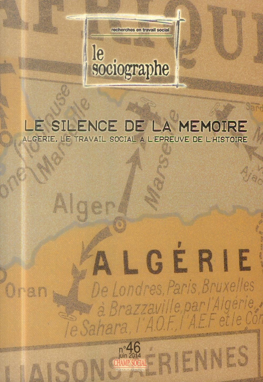 LE SOCIOGRAPHE N 46, LE SILENCE DE LA MEMOIRE. ALGERIE, LE TRAVAIL SOCIAL A L'EPREUVE DE L'HISTOIRE