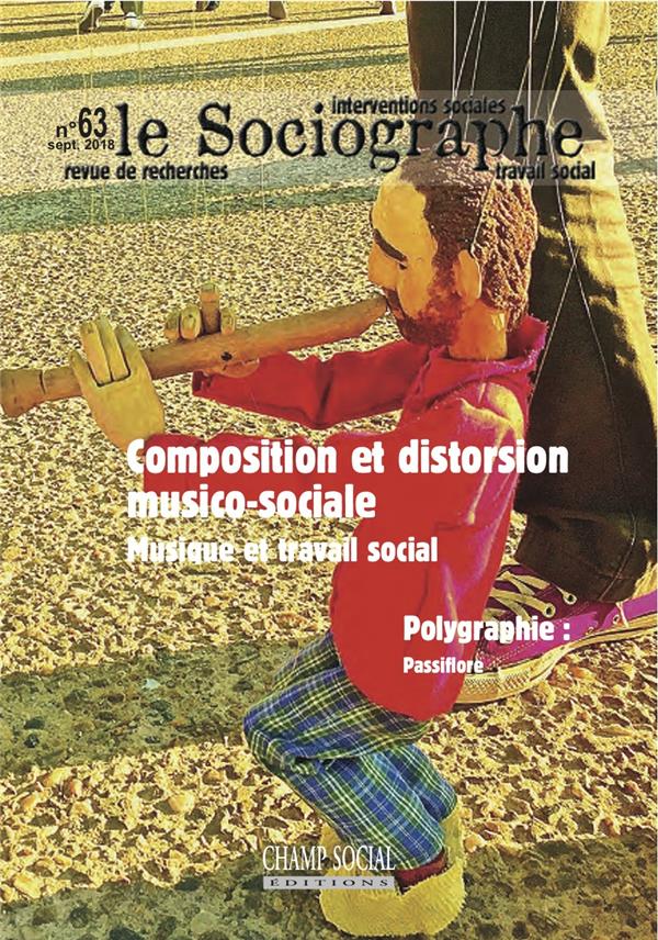 LE SOCIOGRAPHE N 63. COMPOSITION ET DISTORSION MUSICO-SOCIALE. MUSIQUE ET TRAVAIL SOCIAL