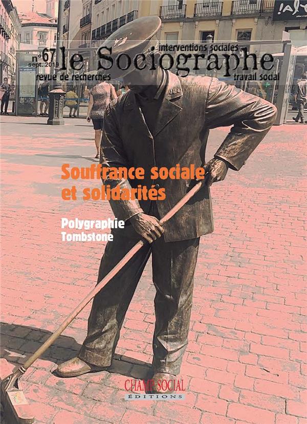 LE SOCIOGRAPHE N 67. SOUFFRANCE SOCIALE ET SOLIDARITES