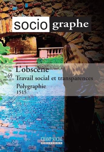 LE SOCIOGRAPHE N 69. L'OBSCENE. UN NOUVEL IDEAL ? TRAVAIL SOCIAL ET TRANSPARENCES