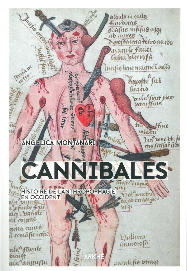 CANNIBALES - HISTOIRE DE L'ANTHROPOPHAGIE AU MOYEN AGE