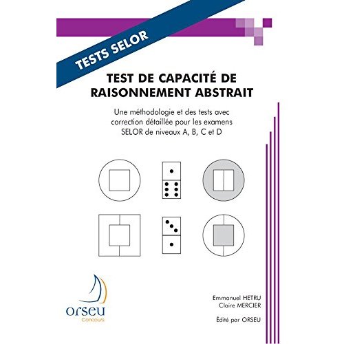 TEST DE CAPACITE DE RAISONNEMENT ABSTRAIT - PREPARATION AUX EXAMENS DE LA FONCTION BELGE, SELOR