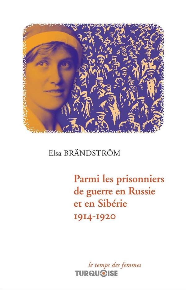 PARMI LES PRISONNIERS DE GUERRE EN RUSSIE ET EN SIBERIE 1914-1920