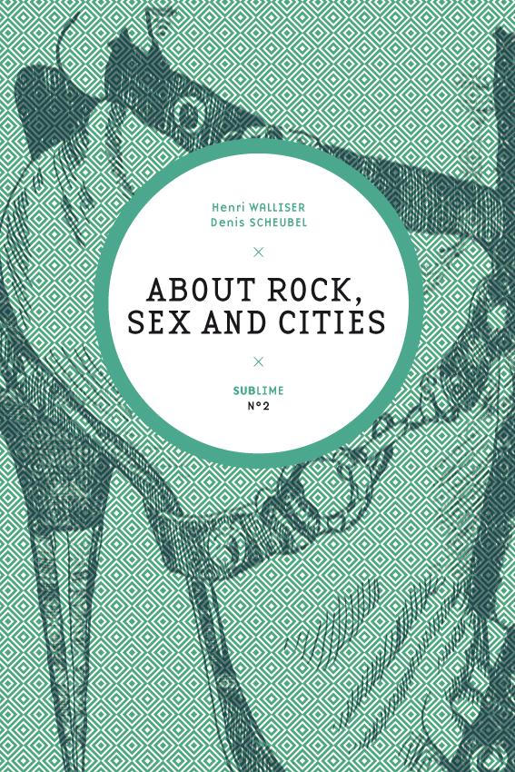 ABOUT ROCK, SEX AND CITIES