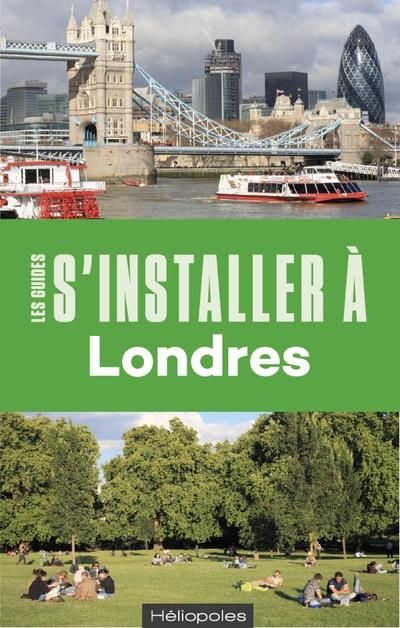 S'INSTALLER A LONDRES - 4E EDITION