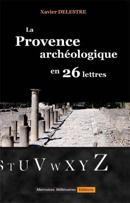 PROVENCE ARCHEOLOGIQUE EN 26 LETTRES