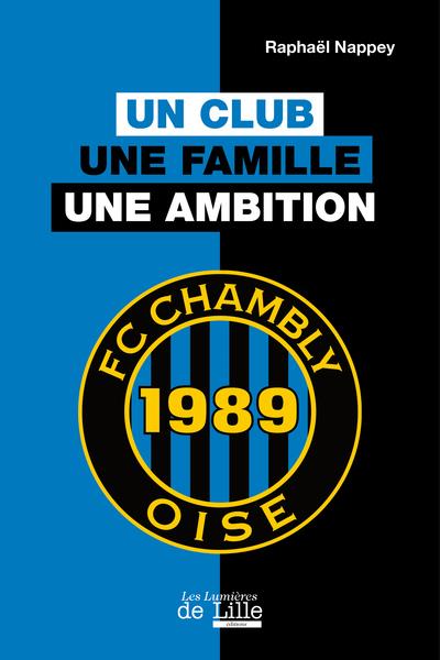 FC CHAMBLY OISE - UN CLUB UNE FAMILLE UNE AMBITION