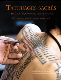 TATOUAGES SACRES - THAILANDE, CAMBODGE, LAOS ET MYANMAR - UN TATOUAGE PEUT-IL CHANGER VOTRE VIE?
