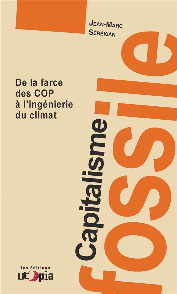 CAPITALISME FOSSILE - DE LA FARCE DES COP A L'INGENIERIE DU CLIMAT