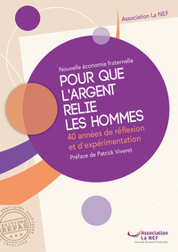 POUR QUE L'ARGENT RELIE LES HOMMES. 40 ANNEES DE REFLEXION ET D'EXPERIMENTATION.